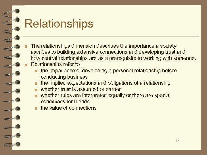 Relationships ■ The relationships dimension describes the importance a society ascribes to building extensive