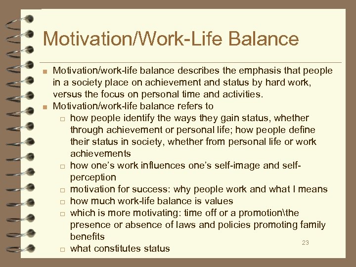 Motivation/Work-Life Balance ■ Motivation/work-life balance describes the emphasis that people in a society place