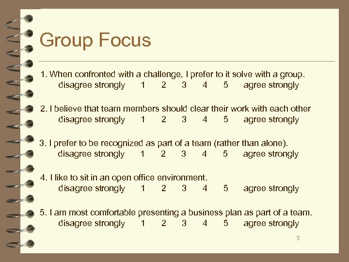 Group Focus 1. When confronted with a challenge, I prefer to it solve with