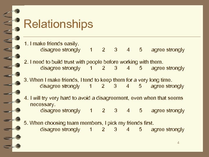 Relationships 1. I make friends easily. disagree strongly 1 2 3 4 5 agree