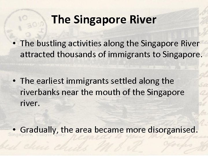 The Singapore River • The bustling activities along the Singapore River attracted thousands of