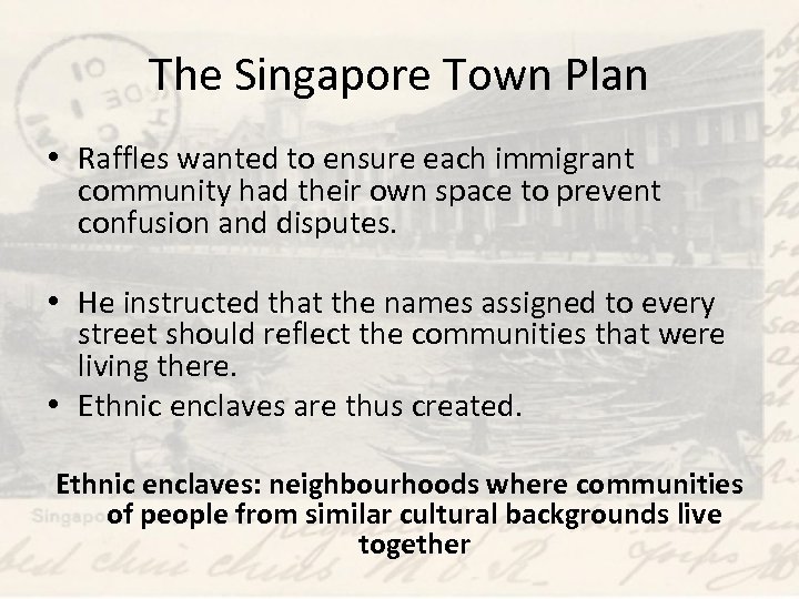 The Singapore Town Plan • Raffles wanted to ensure each immigrant community had their