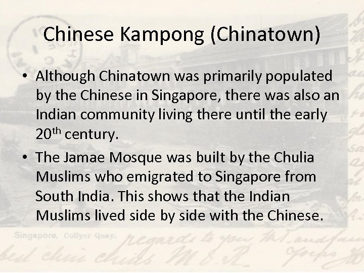 Chinese Kampong (Chinatown) • Although Chinatown was primarily populated by the Chinese in Singapore,