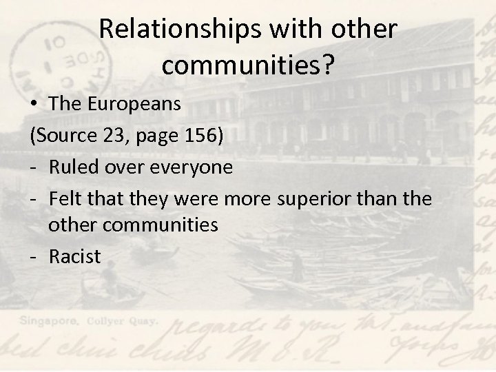 Relationships with other communities? • The Europeans (Source 23, page 156) - Ruled over