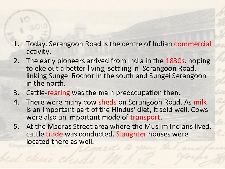 1. Today, Serangoon Road is the centre of Indian commercial activity. 2. The early