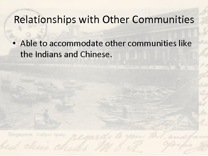 Relationships with Other Communities • Able to accommodate other communities like the Indians and