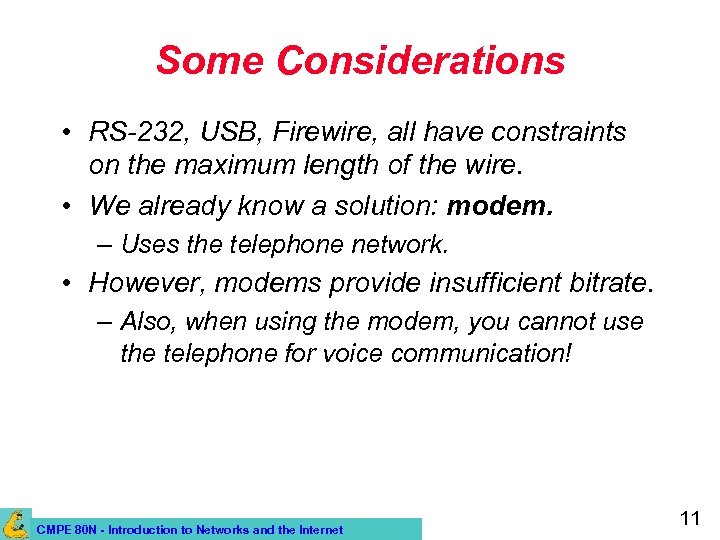 Some Considerations • RS-232, USB, Firewire, all have constraints on the maximum length of