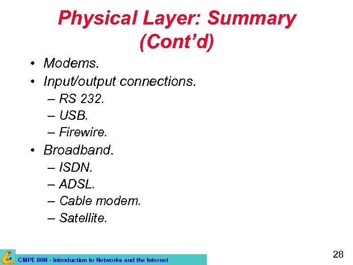 Physical Layer: Summary (Cont’d) • Modems. • Input/output connections. – RS 232. – USB.