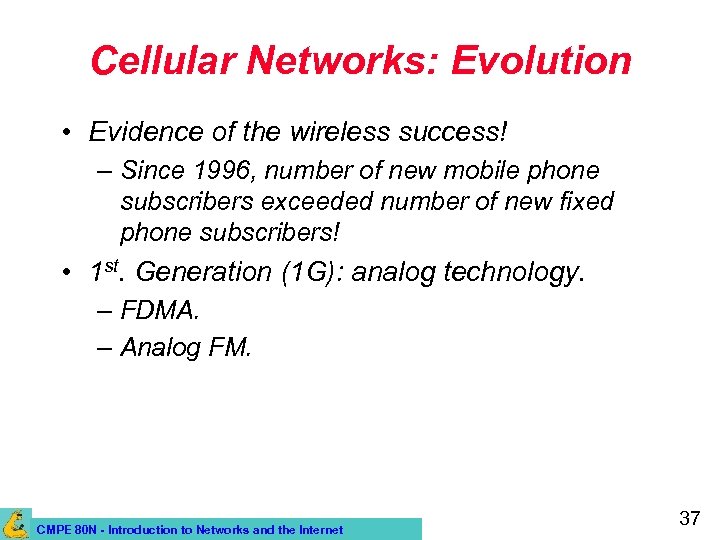Cellular Networks: Evolution • Evidence of the wireless success! – Since 1996, number of