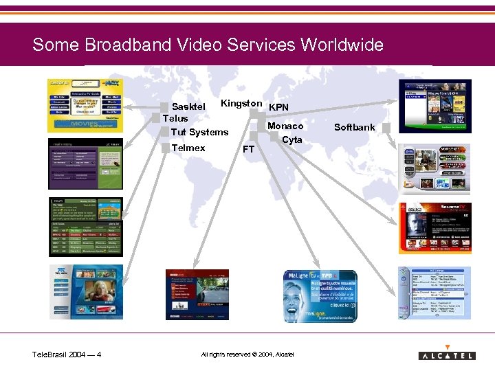 Some Broadband Video Services Worldwide Kingston KPN Sasktel Telus Monaco Tut Systems Cyta Telmex