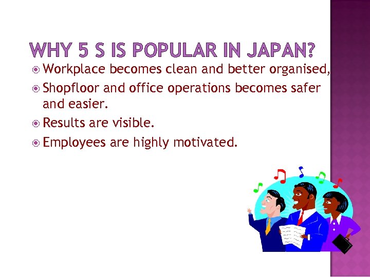 WHY 5 S IS POPULAR IN JAPAN? Workplace becomes clean and better organised, Shopfloor