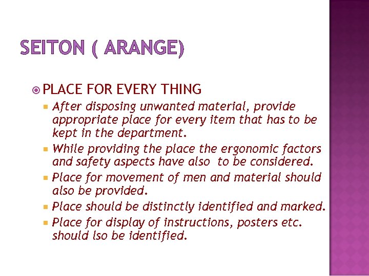 SEITON ( ARANGE) PLACE FOR EVERY THING After disposing unwanted material, provide appropriate place