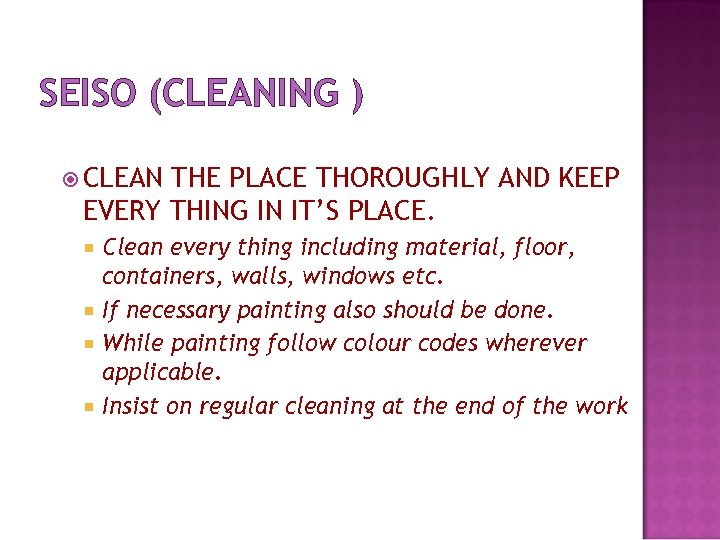 SEISO (CLEANING ) CLEAN THE PLACE THOROUGHLY AND KEEP EVERY THING IN IT’S PLACE.