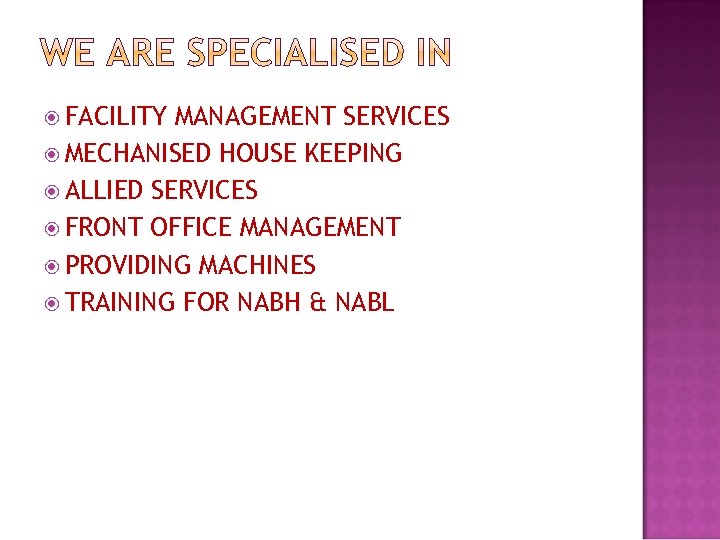  FACILITY MANAGEMENT SERVICES MECHANISED HOUSE KEEPING ALLIED SERVICES FRONT OFFICE MANAGEMENT PROVIDING MACHINES