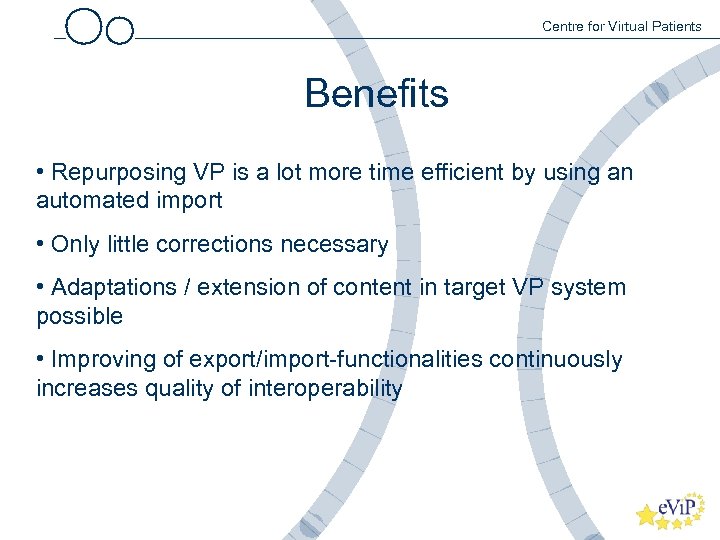 Centre for Virtual Patients Benefits • Repurposing VP is a lot more time efficient