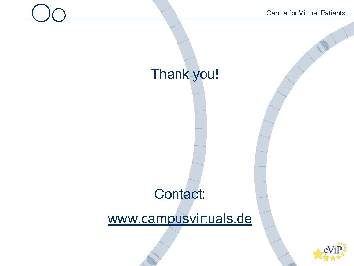 Centre for Virtual Patients Thank you! Contact: www. campusvirtuals. de 
