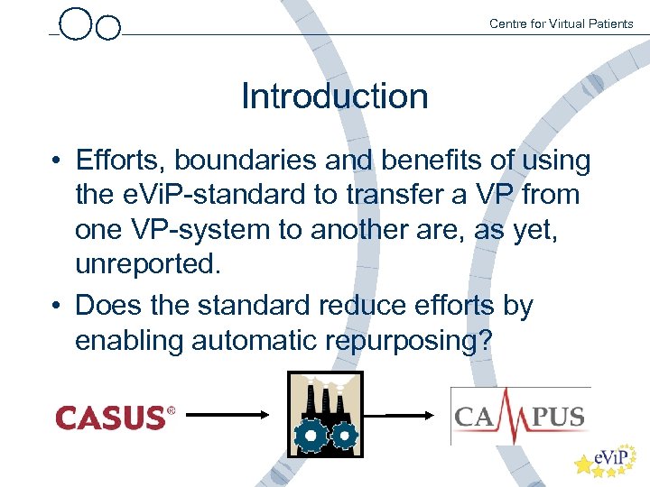 Centre for Virtual Patients Introduction • Efforts, boundaries and benefits of using the e.