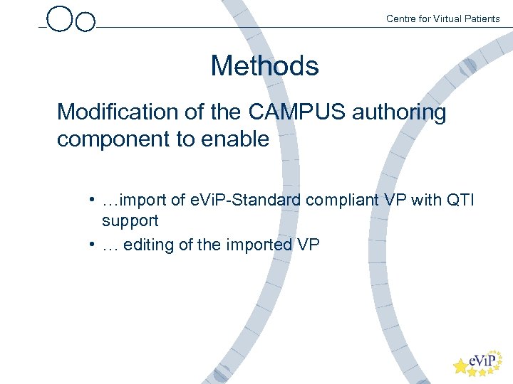 Centre for Virtual Patients Methods Modification of the CAMPUS authoring component to enable •