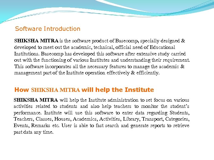 Software Introduction SHIKSHA MITRA is the software product of Basecomp, specially designed & developed