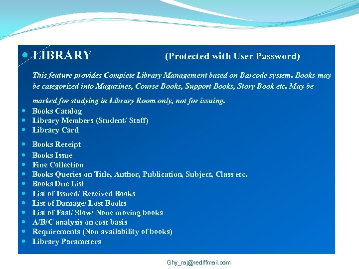  LIBRARY (Protected with User Password) This feature provides Complete Library Management based on