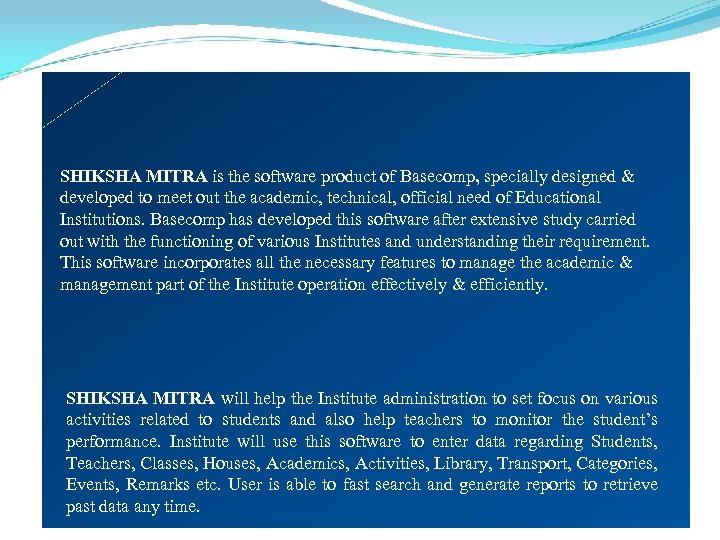 SHIKSHA MITRA is the software product of Basecomp, specially designed & developed to meet