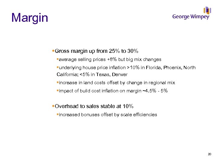Margin Gross margin up from 25% to 30% §average selling prices +8% but big