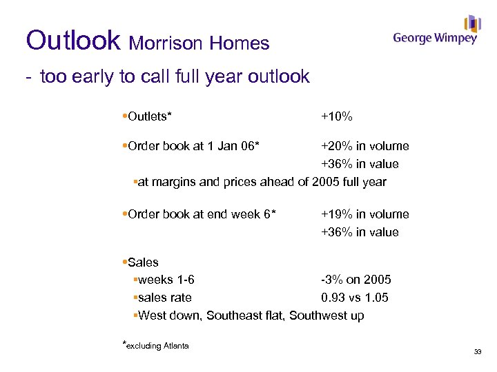 Outlook Morrison Homes - too early to call full year outlook Outlets* +10% Order