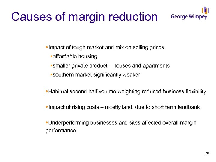 Causes of margin reduction Impact of tough market and mix on selling prices §affordable