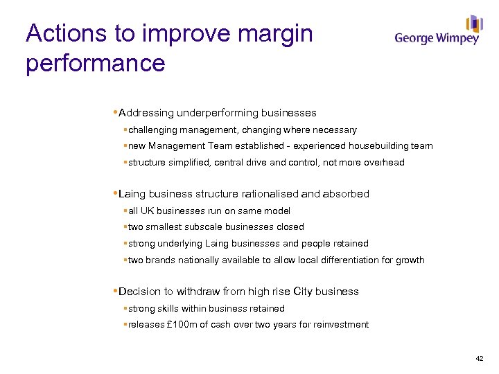 Actions to improve margin performance Addressing underperforming businesses §challenging management, changing where necessary §new