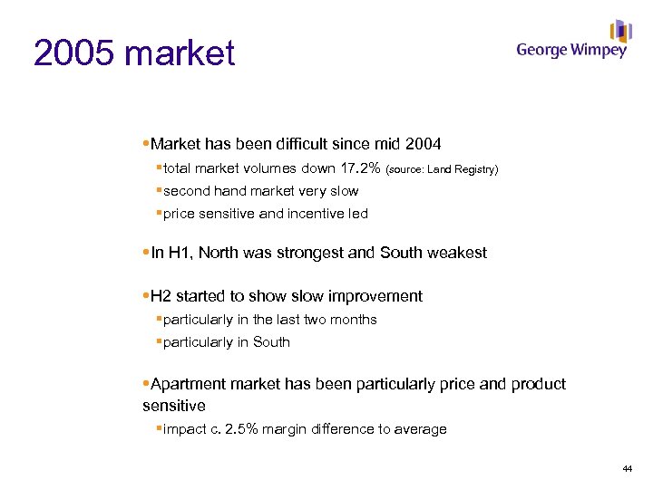 2005 market Market has been difficult since mid 2004 §total market volumes down 17.