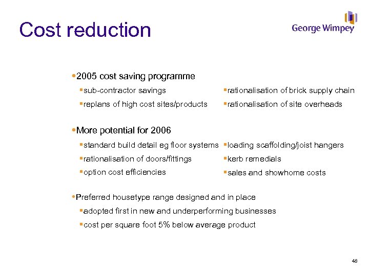 Cost reduction 2005 cost saving programme §sub-contractor savings §rationalisation of brick supply chain §replans