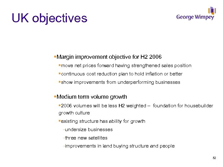 UK objectives Margin improvement objective for H 2 2006 §move net prices forward having