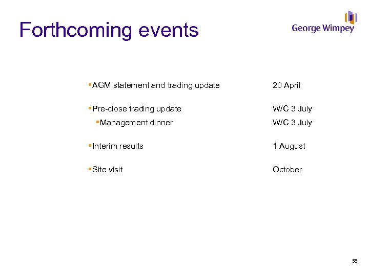 Forthcoming events AGM statement and trading update 20 April Pre-close trading update W/C 3