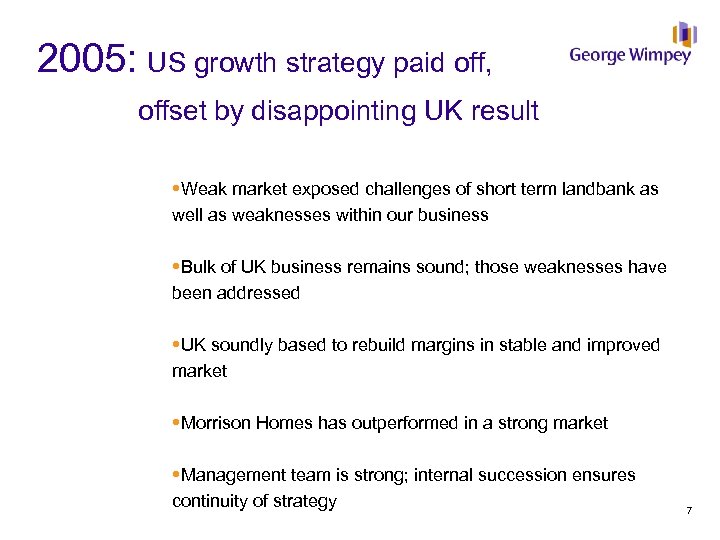 2005: US growth strategy paid off, offset by disappointing UK result Weak market exposed