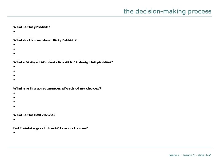 the decision-making process What is the problem? • What do I know about this