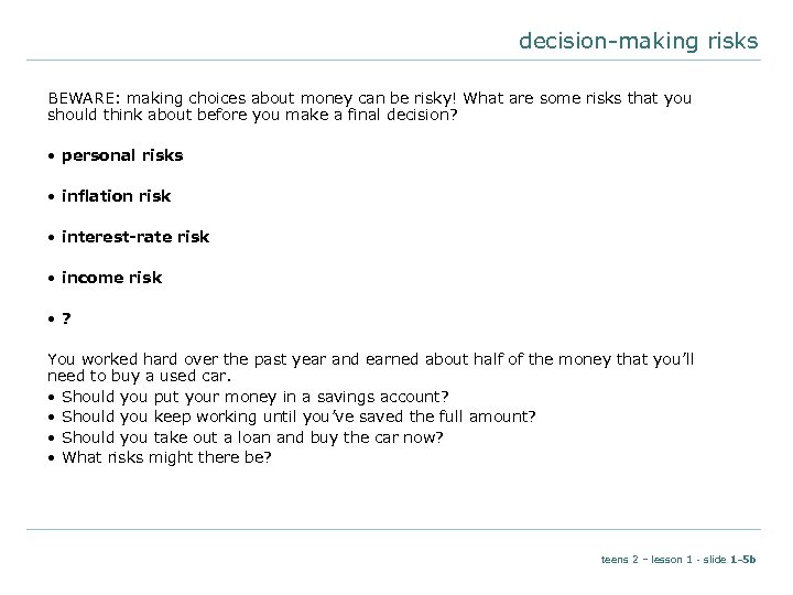 decision-making risks BEWARE: making choices about money can be risky! What are some risks