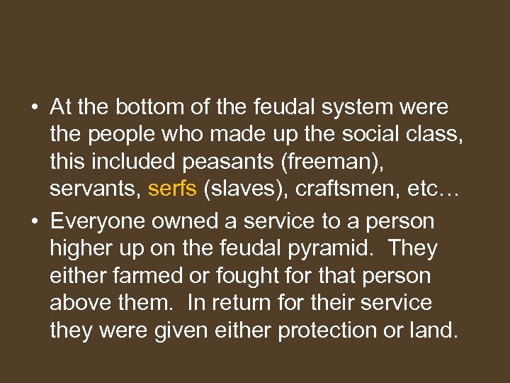  • At the bottom of the feudal system were the people who made