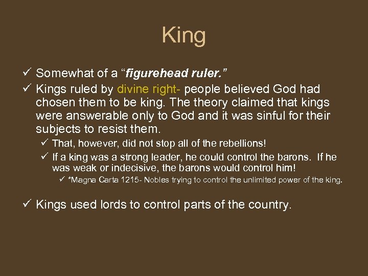 King ü Somewhat of a “figurehead ruler. ” ü Kings ruled by divine right-