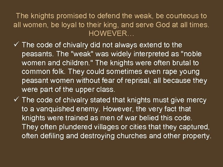 The knights promised to defend the weak, be courteous to all women, be loyal