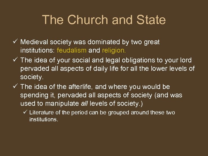 The Church and State ü Medieval society was dominated by two great institutions: feudalism