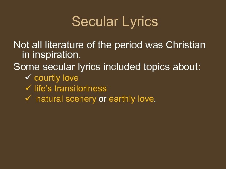  Secular Lyrics Not all literature of the period was Christian in inspiration. Some