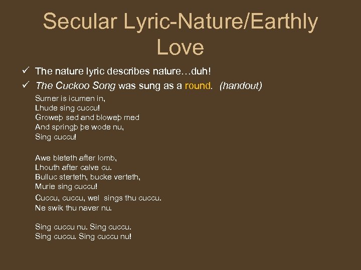 Secular Lyric-Nature/Earthly Love ü The nature lyric describes nature…duh! ü The Cuckoo Song was