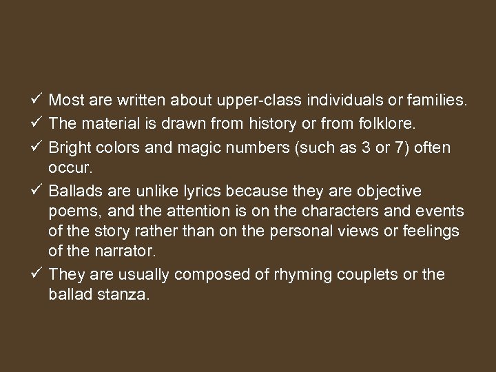 ü Most are written about upper-class individuals or families. ü The material is drawn