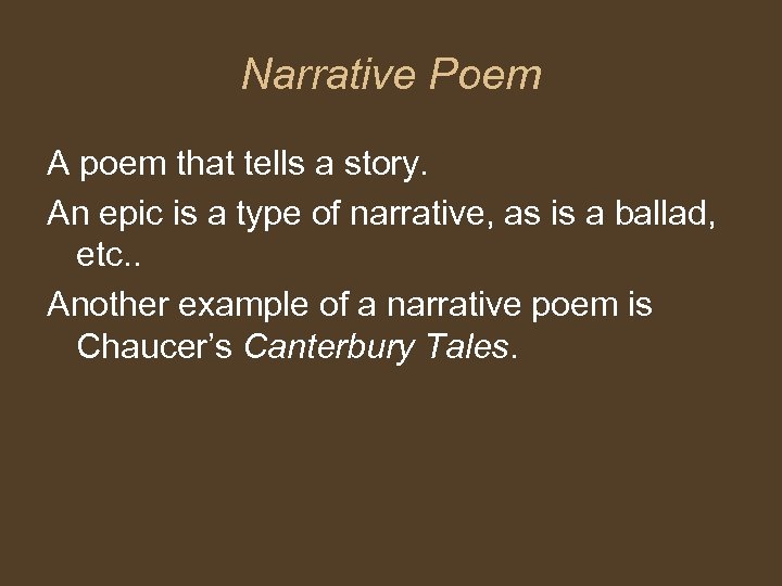 Narrative Poem A poem that tells a story. An epic is a type of