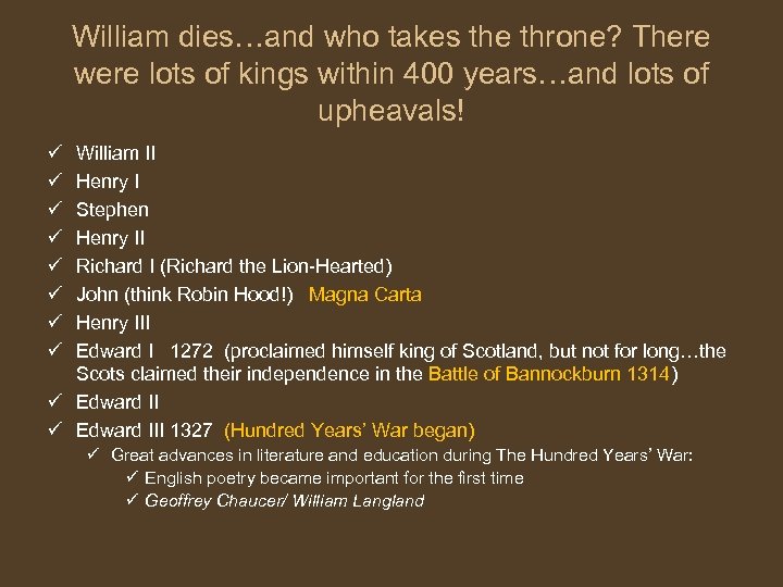 William dies…and who takes the throne? There were lots of kings within 400 years…and