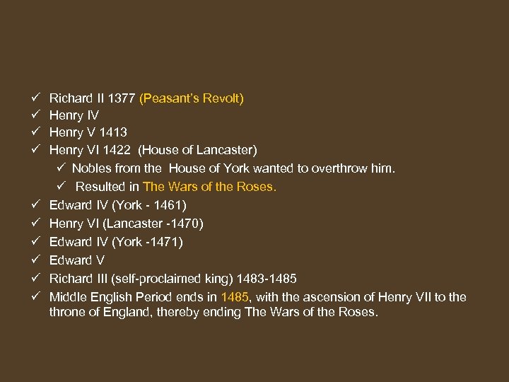 ü ü ü ü ü Richard II 1377 (Peasant’s Revolt) Henry IV Henry V