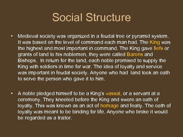 Social Structure • Medieval society was organized in a feudal tree or pyramid system.