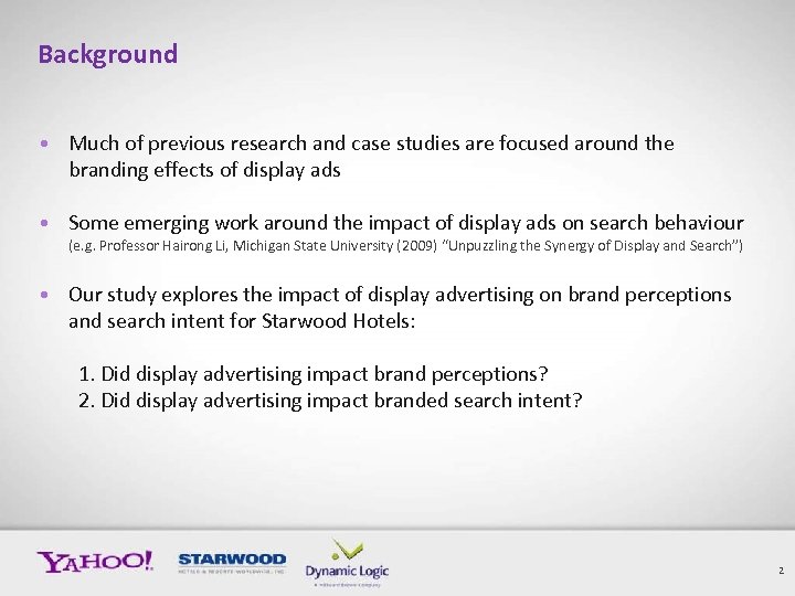 Background • Much of previous research and case studies are focused around the branding