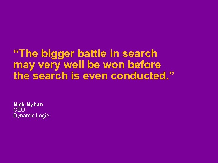 “The bigger battle in search may very well be won before the search is