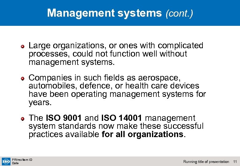 Management systems (cont. ) Large organizations, or ones with complicated processes, could not function